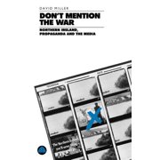 Don't Mention the War Northern Ireland, Propaganda and the Media, Paperback