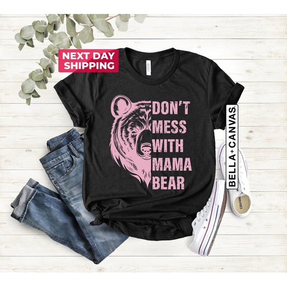 Don't Mess With Mama Bear Shirt, Mom Gift, Mama Bear Shirt, Momma Bear, Mama Bear Gift, Animal Nature Lover Shirt, Family Shirt All Size S-5Xl