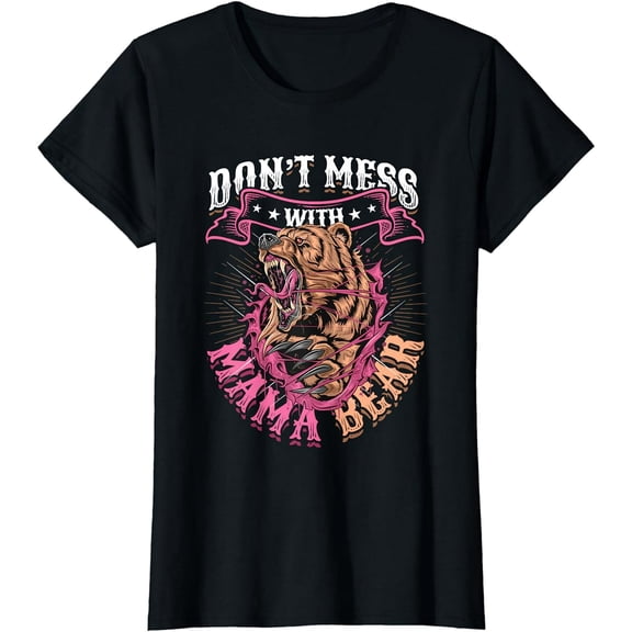 Don´t Mess With Mama Bear T-Shirt