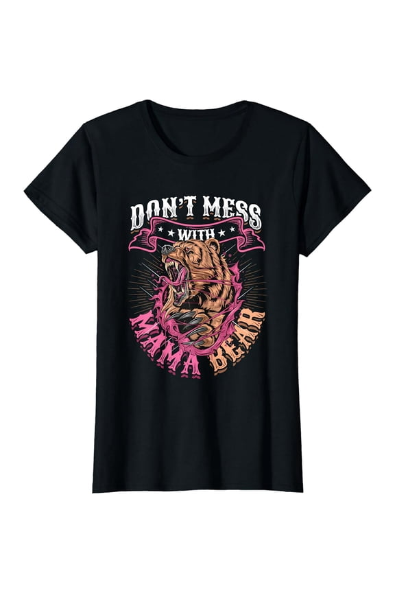Don´t Mess With Mama Bear T-Shirt