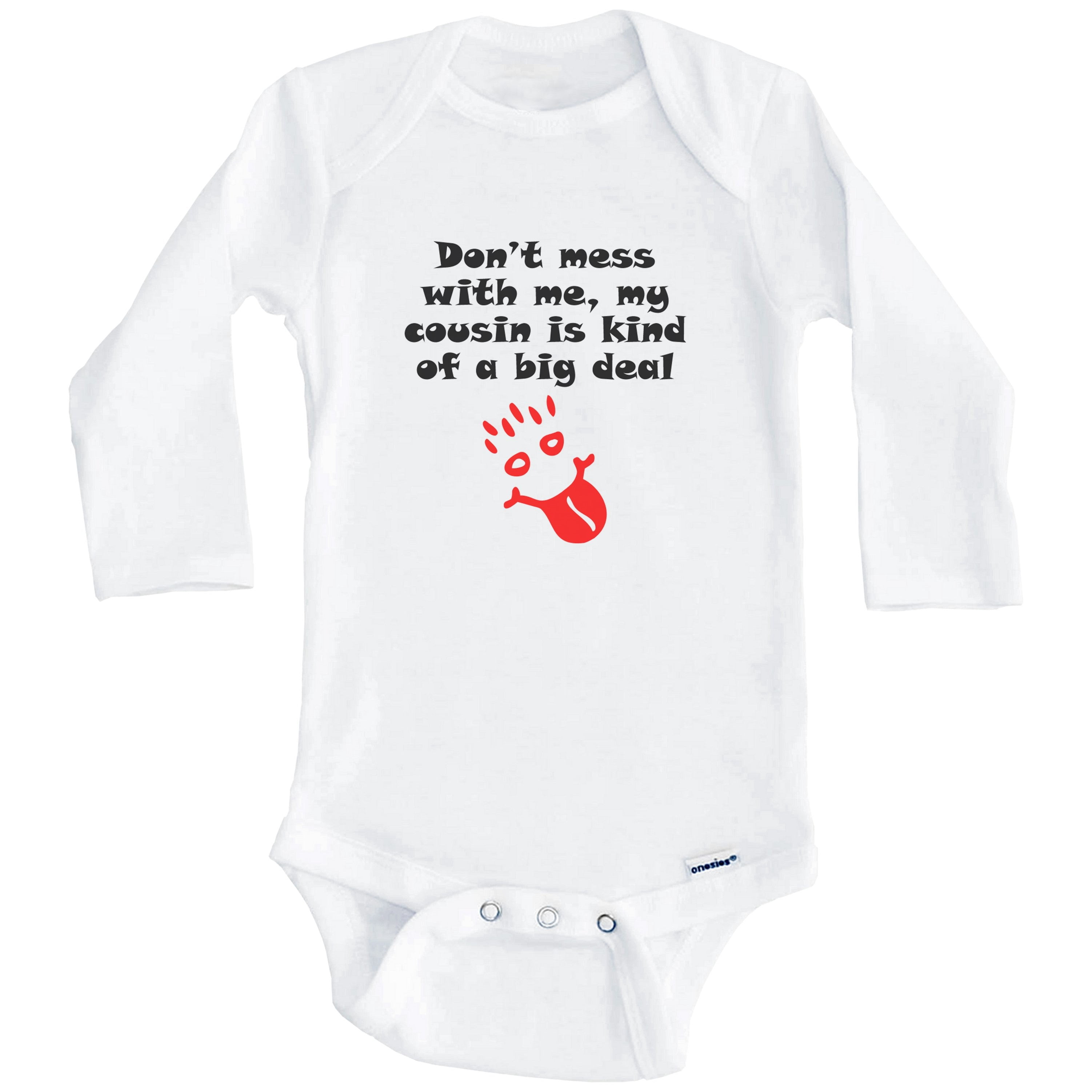 Don't Mess With Me My Cousin Is Kind Of A Big Deal Funny One Piece Baby Bodysuit (Long Sleeve), 3-6 Months White