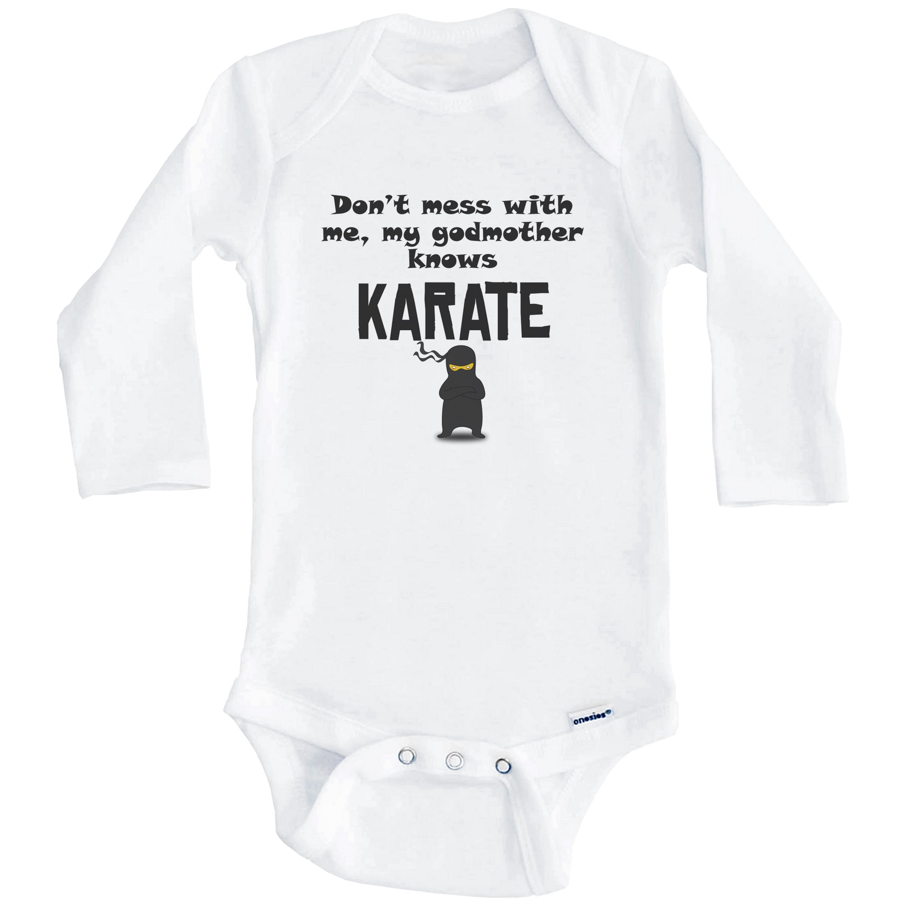 Don't Mess With Me My Godmother Knows Karate Funny Godchild One Piece Baby Bodysuit (Long Sleeve), 6-9 Months White