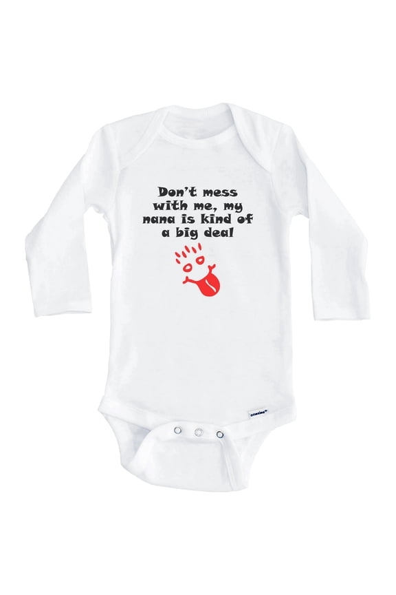 Don't Mess With Me My Nana Is Kind Of A Big Deal Funny Grandchild One Piece Baby Bodysuit (Long Sleeve), 3-6 Months White