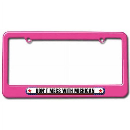 Don't Mess With Michigan License Plate Tag Frame, Multiple Colors