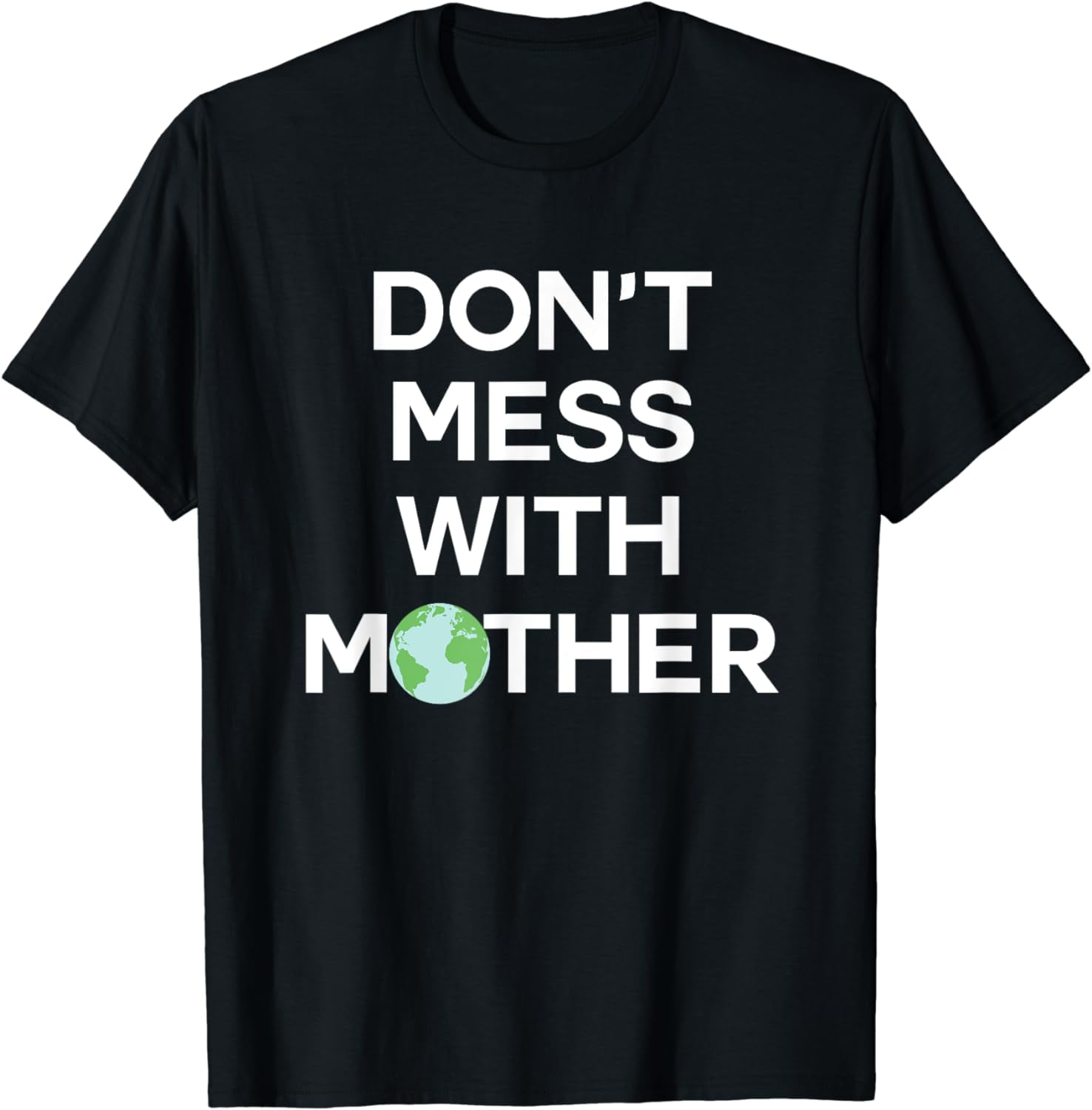 Don't Mess With Mother Earth - Earth Day Shirt - Walmart.com