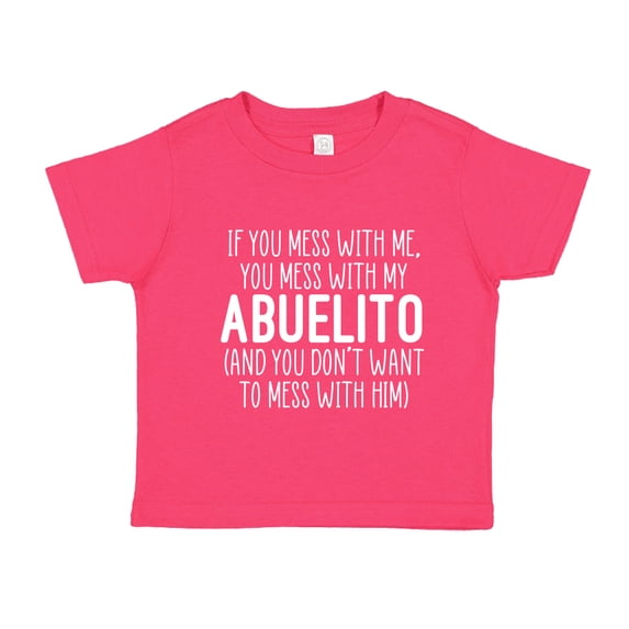 Don't Mess With My Abuelito Toddler T-Shirt 2T Cyber Pink