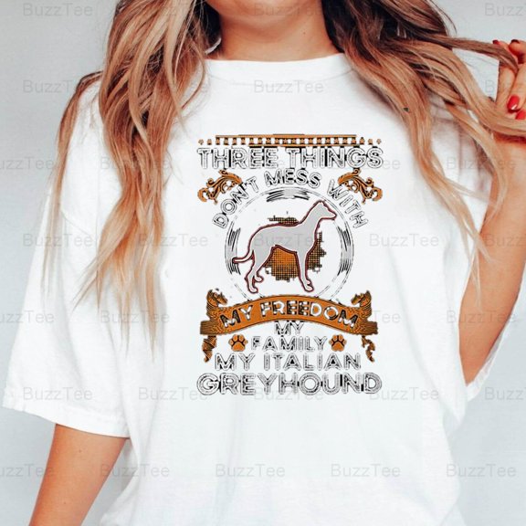 Don't Mess With My Freedom My Family My Italian Greyhound Dog T-Shirt Unisex, up to 5XL