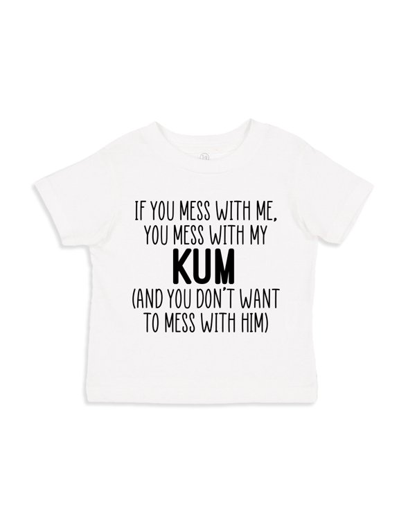 Don't Mess With My Kum Toddler T-Shirt 3T White