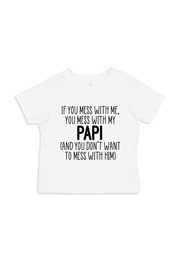 Don't Mess With My Papi Toddler T-Shirt 4T White