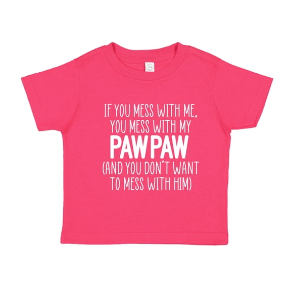 Don't Mess With My Pawpaw Toddler T-Shirt 2T Cyber Pink
