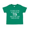 thumbnail image 1 of Don't Mess With My Tita Toddler T-Shirt 4T Kelly Green, 1 of 3