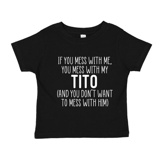 Don't Mess With My Tito Toddler T-Shirt 5/6T Black