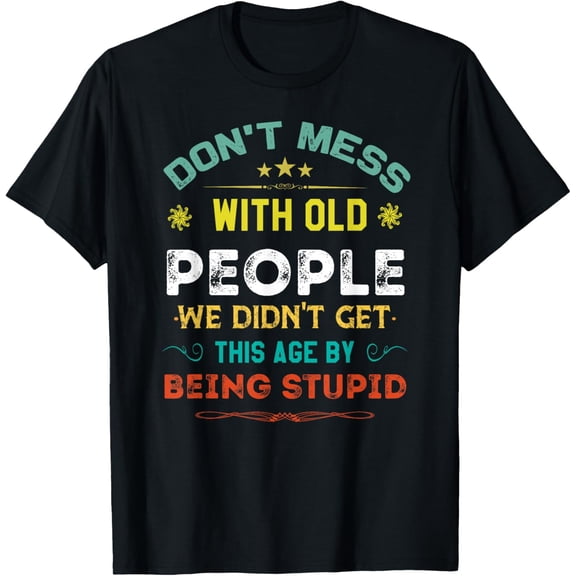 Don't Mess With Old People Funny retirement apparel T-ShirtMen's and women's short-sleeved pure cotton shirts