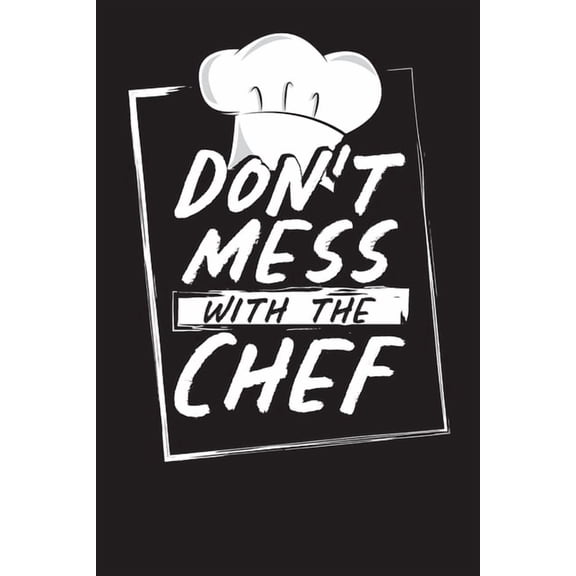 Don't Mess With The Chef: Recipe Book for Over 100 Recipes, (Paperback)
