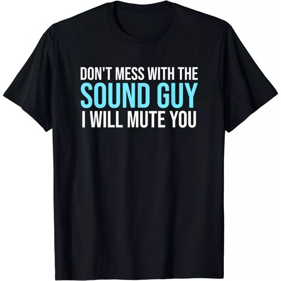 Don't Mess With The Sound Guy Shirt - Sound Engineer Gift Unisex T-Shirt