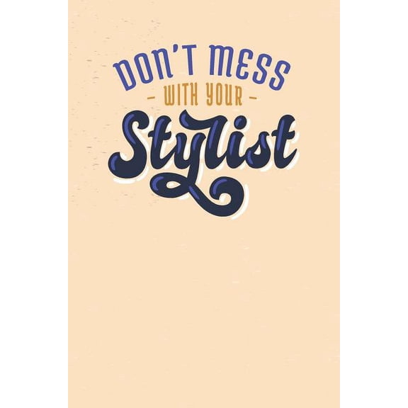 Don't Mess With Your Stylist: Graph Paper Notebook, 6x9 Inch, 120 pages (Paperback)