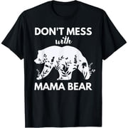 Dont Mess with Mama Bear Funny Mothers day T-Shirt