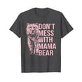 thumbnail image 1 of Don't Mess with Mama Bear T-Shirt Gift Mom Mommy Mama Mothers Day Funny Cute, 1 of 4