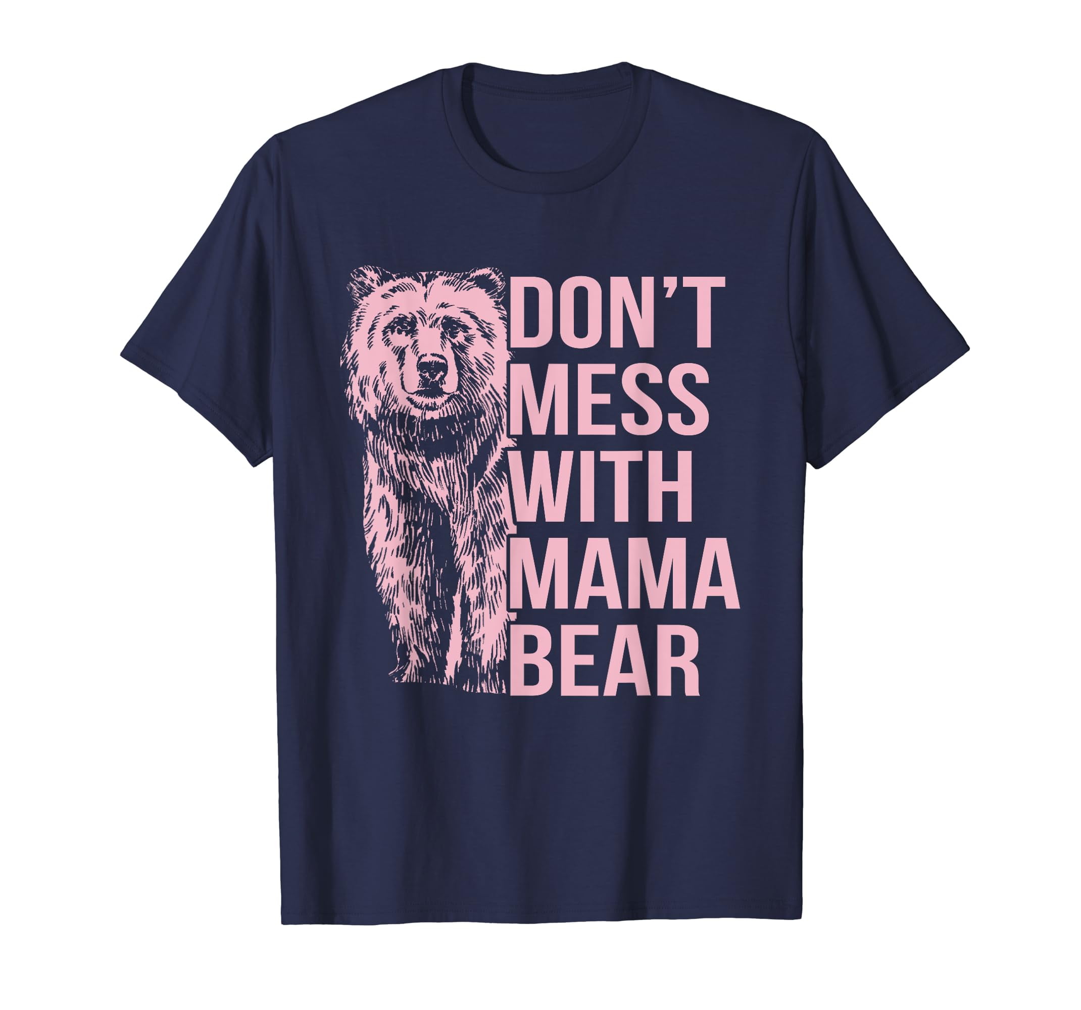 Don't Mess with Mama Bear T-Shirt Gift Mom Mommy Mama Mothers Day Funny ...