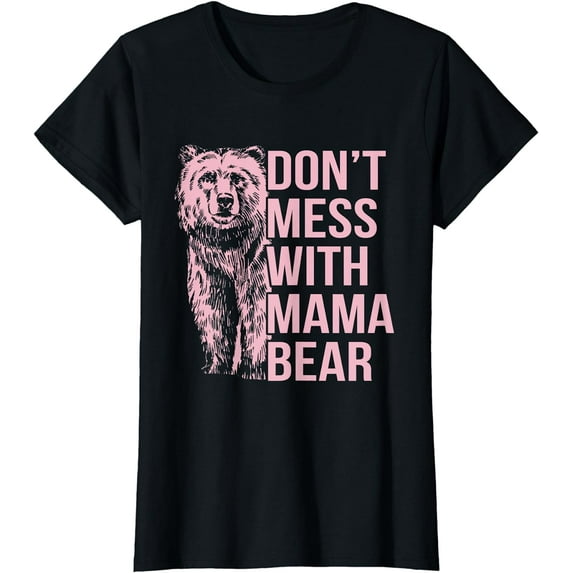 Don't Mess with Mama Bear T-Shirt