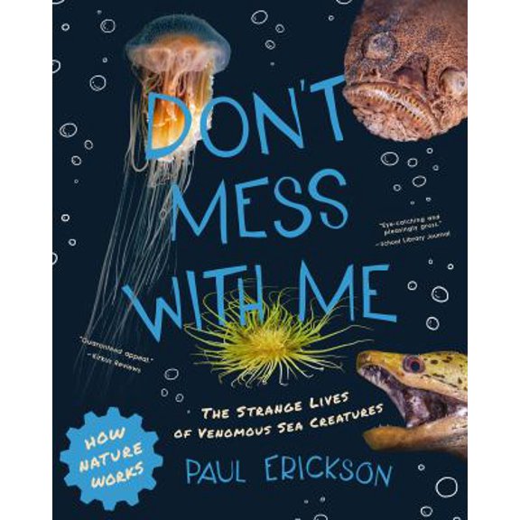 Pre-Owned Don't Mess with Me: The Strange Lives of Venomous Sea Creatures (How Nature Works), 9780884485513, 088448551X, Hardcover, 1 edition