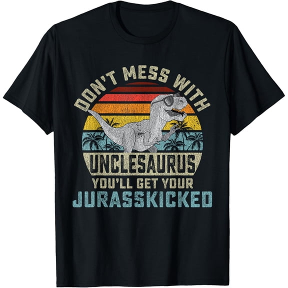 Don't Mess with Unclesaurus You'll Get Jurasskicked Uncle Mens T-Shirt