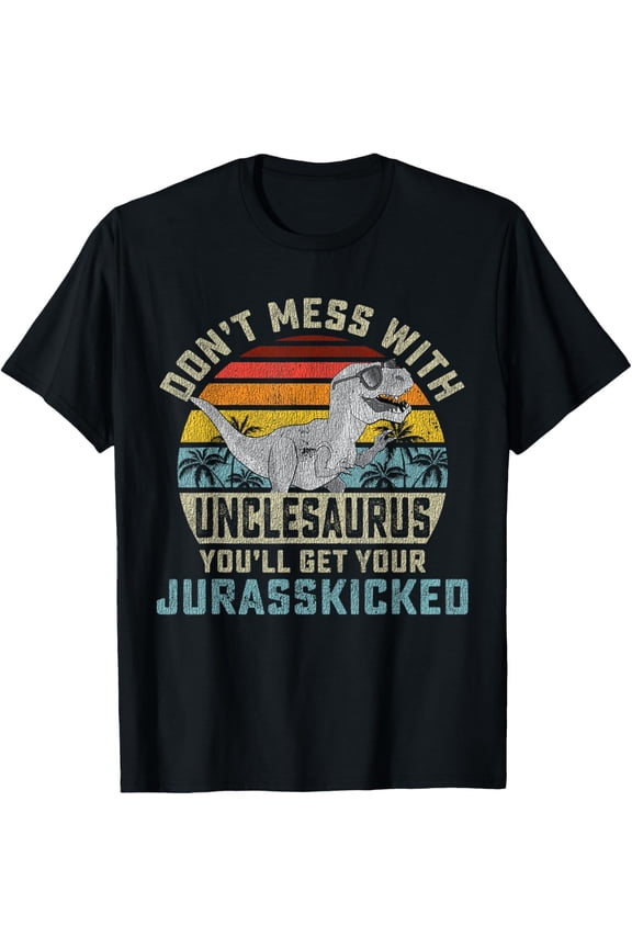 Don't Mess with Unclesaurus You'll Get Jurasskicked Uncle Mens T-Shirt
