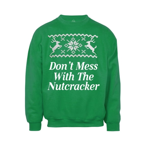 Don't Mess with the Nutcracker Christmas Ugly Sweater - Green - Small