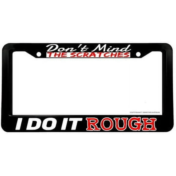 Don't Mind The Scratches Funny Joke Gag Boo Boo License Plate Frame