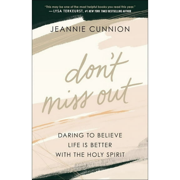 Don't Miss Out: Daring to Believe Life Is Better with the Holy Spirit, (Paperback)