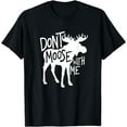 thumbnail image 1 of Don't Moose With Me Tee -Cute Moose Funny design moose gifts T-Shirt, 1 of 3
