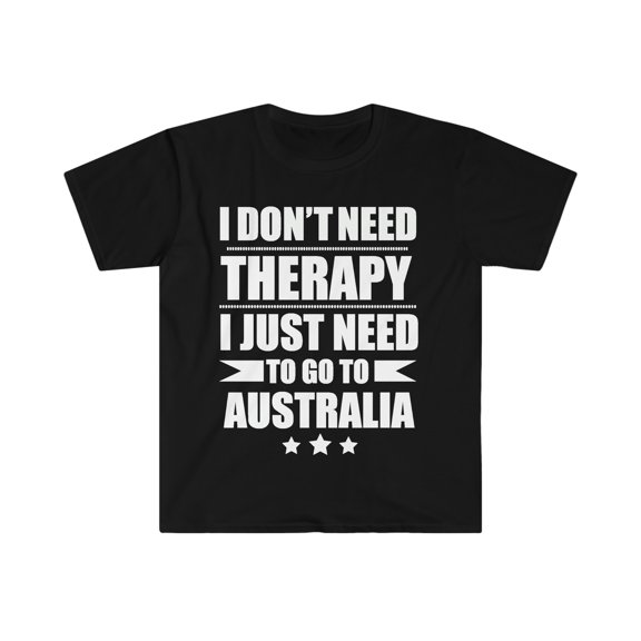 Don't Need Therapy Need to go to Australia Unisex T-shirt S-3XL Vacation