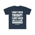 thumbnail image 1 of Don't Need Therapy Need to go to Bahamas Unisex T-shirt S-3XL Vacation, 1 of 2