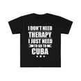 thumbnail image 1 of Don't Need Therapy Need to go to Cuba  Unisex T-shirt S-3XL Vacation, 1 of 2