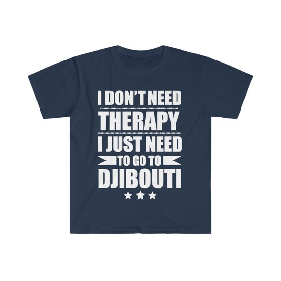 Don't Need Therapy Need to go to Djibouti Unisex T-shirt S-3XL Vacation
