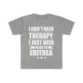 thumbnail image 1 of Don't Need Therapy Need to go to Eritrea Unisex T-shirt S-3XL Vacation, 1 of 2
