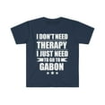 thumbnail image 1 of Don't Need Therapy Need to go to Gabon Unisex T-shirt S-3XL Vacation, 1 of 2