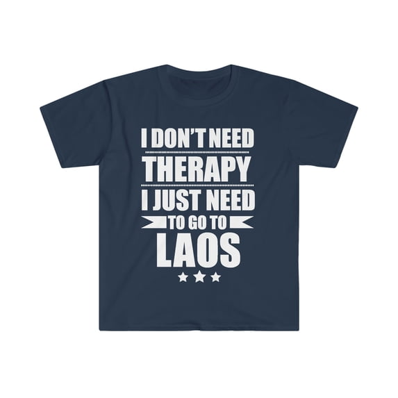 Don't Need Therapy Need to go to Laos Unisex T-shirt S-3XL Vacation