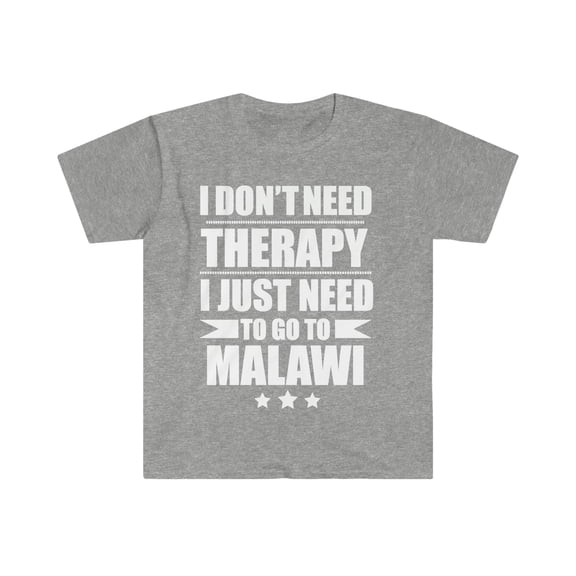 Don't Need Therapy Need to go to Malawi Unisex T-shirt S-3XL Vacation