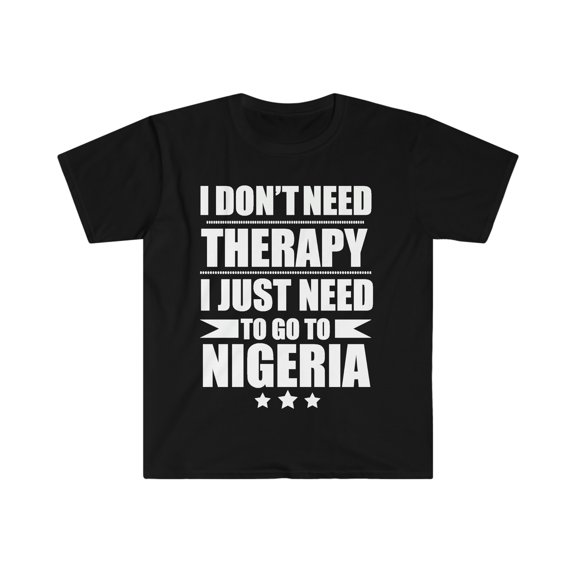 Don't Need Therapy Need to go to Nigeria Unisex T-shirt S-3XL Vacation