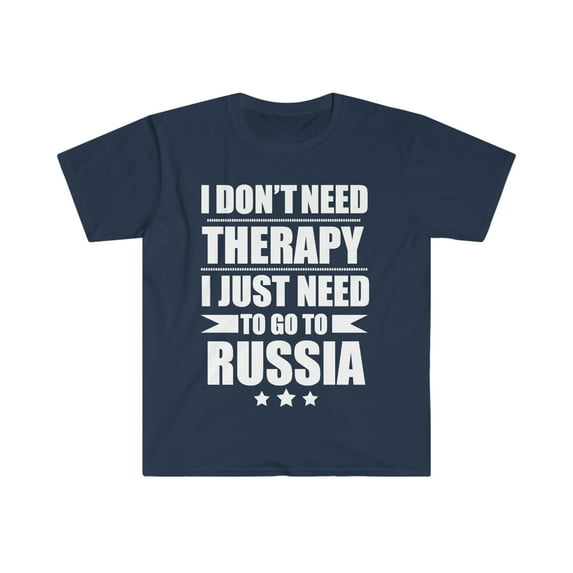 Don't Need Therapy Need to go to Russia Unisex T-shirt S-3XL Vacation