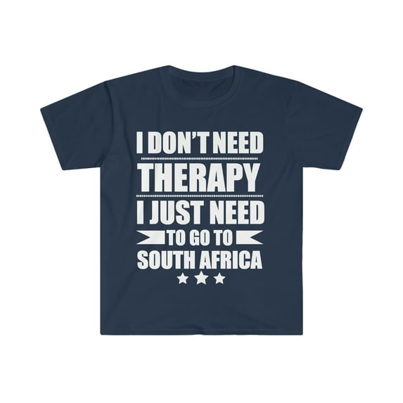 Don't Need Therapy Need to go to South Africa Unisex T-shirt S-3XL Vacation