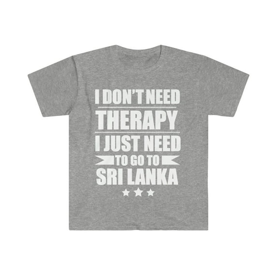 Don't Need Therapy Need to go to Sri Lanka Unisex T-shirt S-3XL Vacation