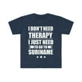 thumbnail image 1 of Don't Need Therapy Need to go to Suriname Unisex T-shirt S-3XL Vacation, 1 of 2