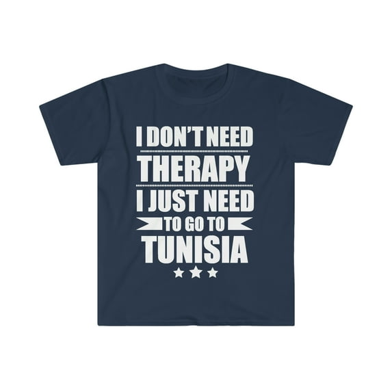 Don't Need Therapy Need to go to Tunisia Unisex T-shirt S-3XL Vacation