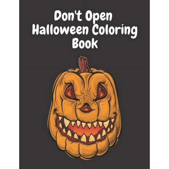 Don't Open Halloween Coloring Book: Scary Creatures Holiday Gifts for Kids (Paperback)