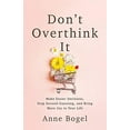 thumbnail image 1 of Pre-Owned Don't Overthink It: Make Easier Decisions, Stop Second-Guessing, and Bring More Joy to Your Life (Paperback) 0801094461 9780801094460, 1 of 1