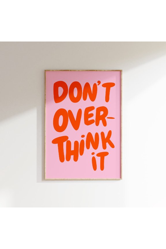 Don't Overthink It T-Shirt Girly Pink Preppy Inspirational Motivational Typography Tee Unframed Paper Print