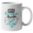 thumbnail image 1 of Don't Overthink Just Let it Go Coffee & Tea Mug for Mom & Women (11oz), 1 of 1
