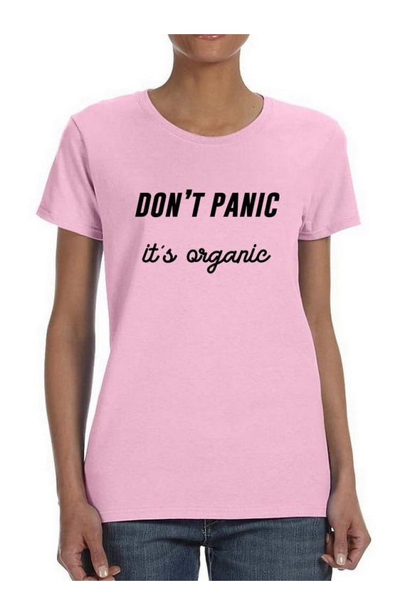 Don't Panic It's Organic T-Shirt Women -Smartprints Designs, Female Medium